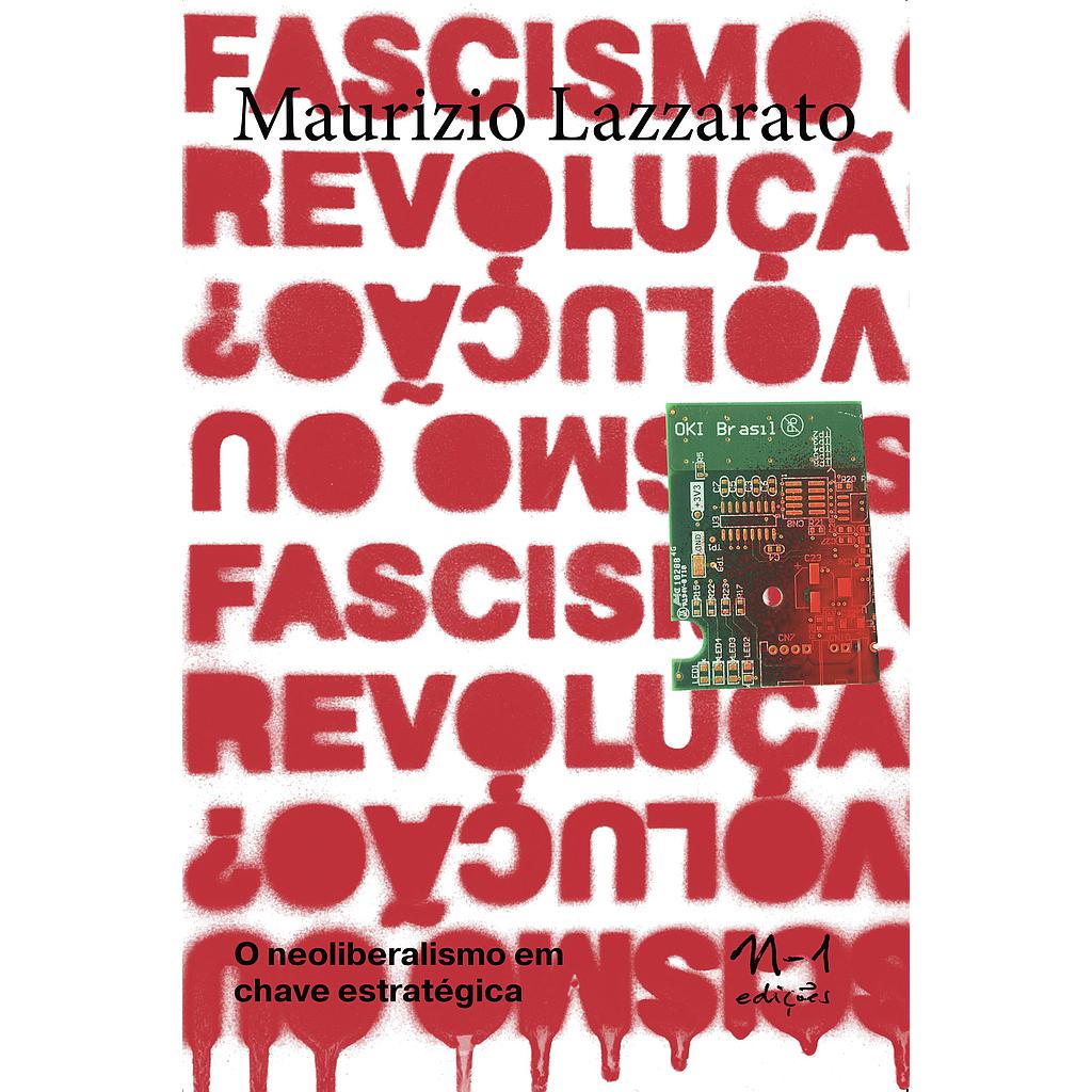 Fascismo ou revolução? (Maurizio Lazzarato; Takashi Wakamatsu; Fernando Scheibe. N-1 Edições) [POL042000]