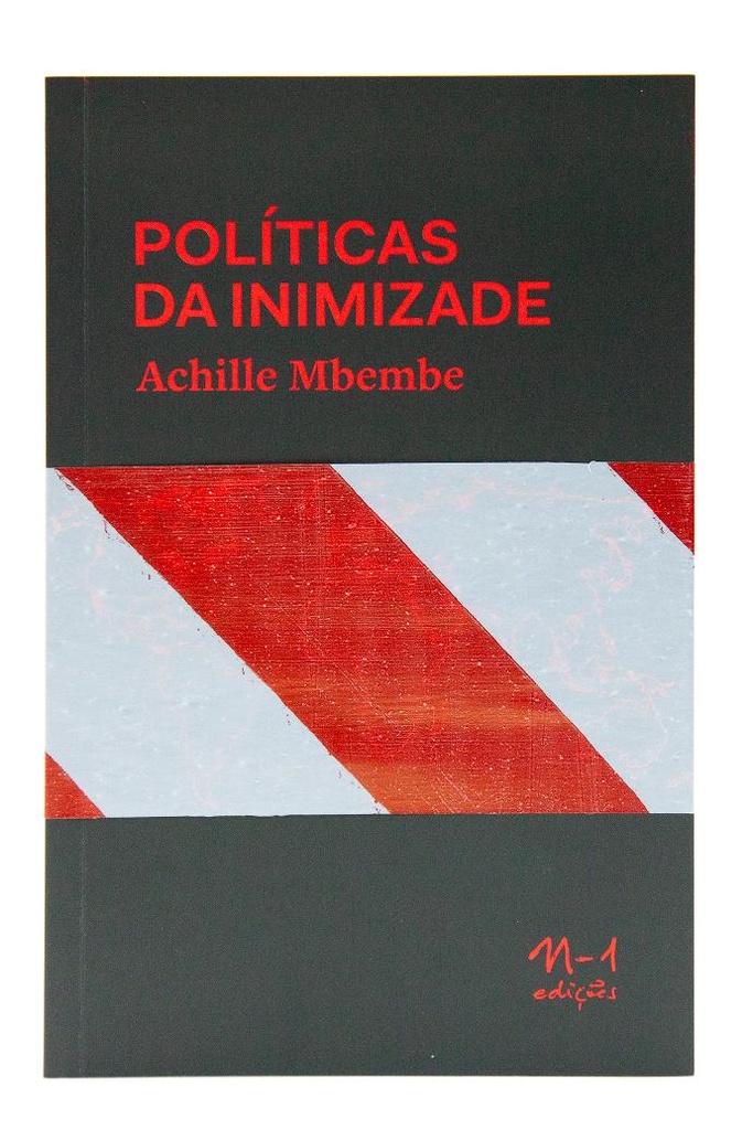 Políticas da Inimizade (Achille Mbembe; Sebastião Nascimento. N-1 Edições) [SOC050000]