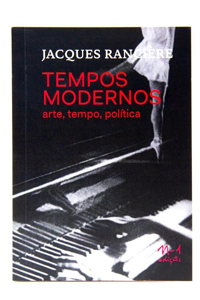 Tempos Modernos: Arte, tempo, política (Jacques Rancière. N-1 Edições) [PHI000000]