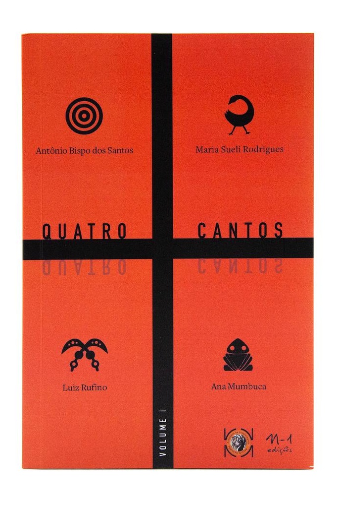 Quatro cantos (Antônio Bispo dos Santos; Maria Sueli Rodrigues; Luiz Rufino; Ana Mumbuca. N-1 Edições) [SOC000000]