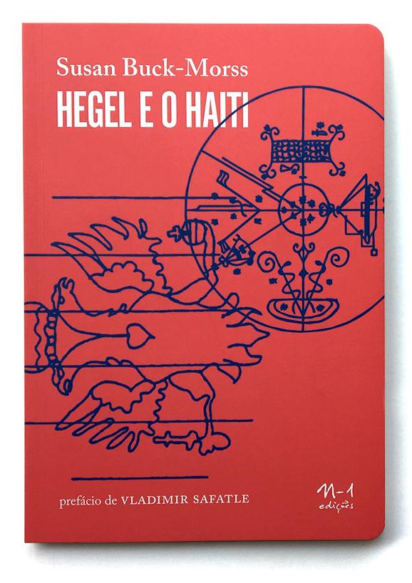 Hegel e o Haiti (Susan Buck-Morss; Vladimir Safatle. N-1 Edições) [PHI000000]