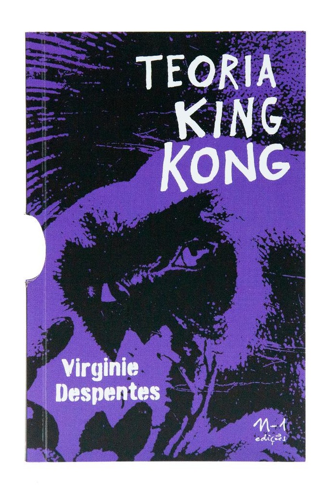 Teoria King Kong (Virginie Despentes; Márcia Bechara. N-1 Edições) [PHI000000]