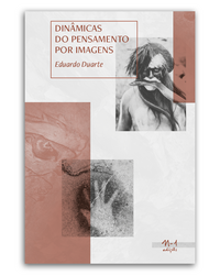 Dinâmicas do pensamento por imagens (Eduardo Duarte. N-1 Edições) [ART050000]