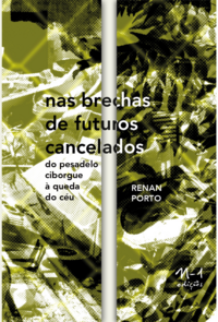 Nas brechas de futuros cancelados: do pesadelo ciborgue à queda do céu