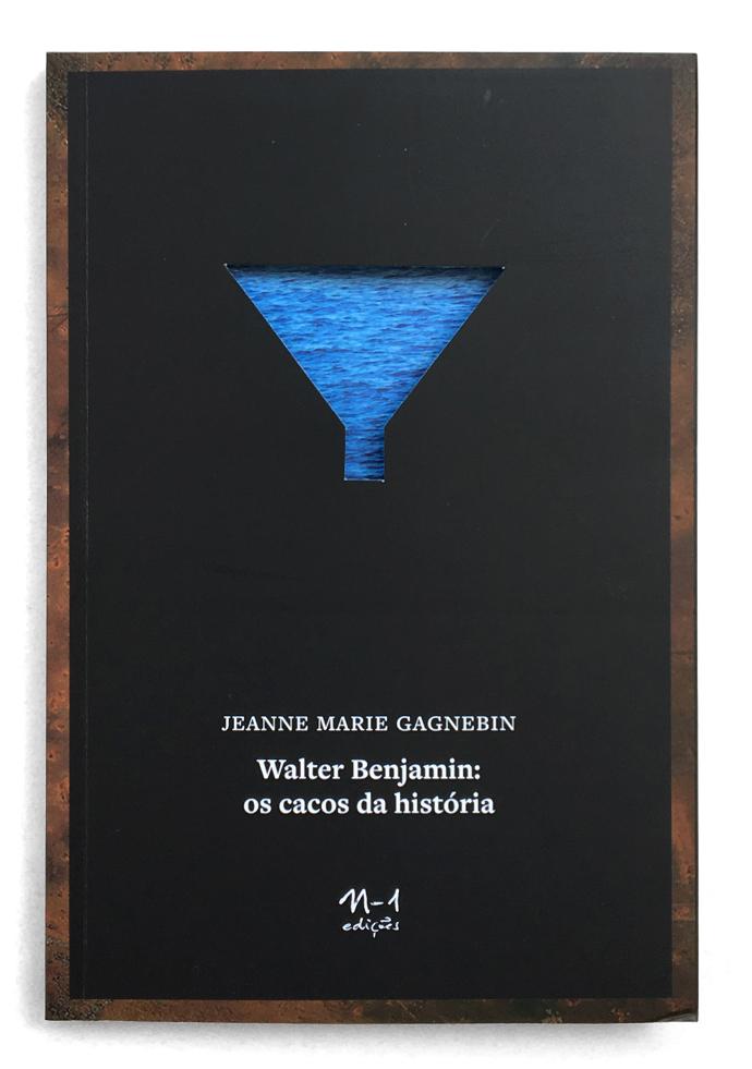 [9788566943627] Walter Benjamin: os cacos da história (Jeanne Marie Gagnebin. N-1 Edições) [PHI000000]