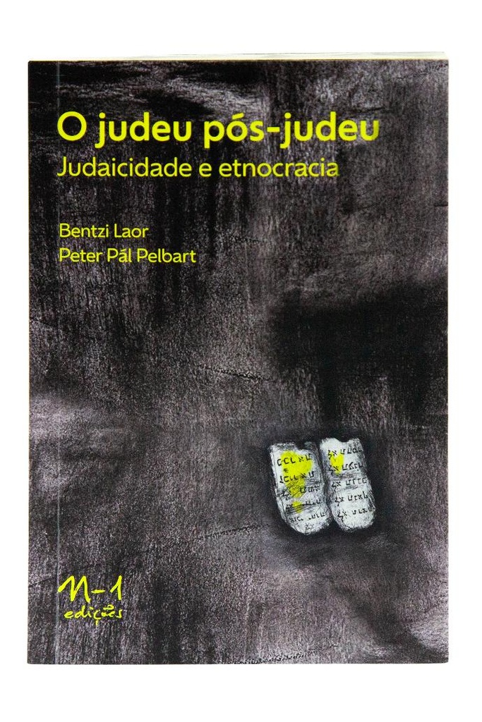 [9786561190084] O judeu pós-judeu Judaicidade e etnocracia (Bentzi Laor; Peter Pál Pelbart. N-1 Edições) [REL040000]