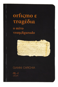 [9786561190756] Orfismo e tragédia (Gianni Carchia. N-1 Edições) [PHI000000]