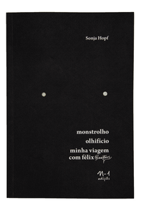 [9786561190503] Monstrolho, Olhifício, Minha Viagem com Félix (Guattari)